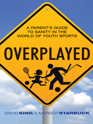 cover image of Overplayed: a Parent's Guide to Sanity in the World of Youth Sports